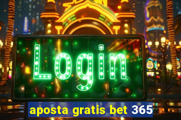 aposta gratis bet 365