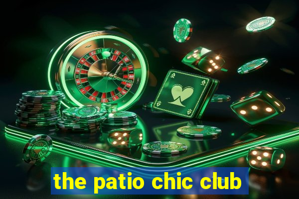 the patio chic club