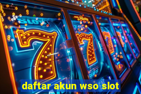 daftar akun wso slot