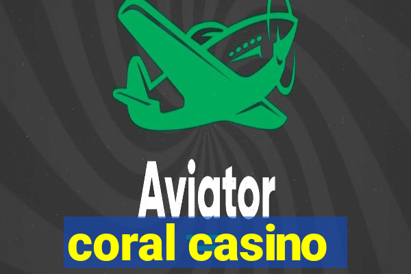 coral casino