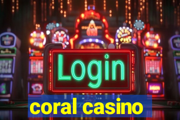 coral casino