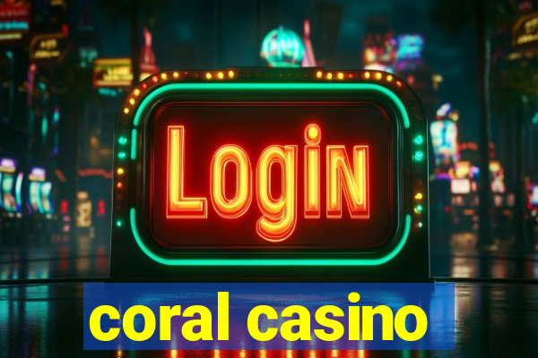 coral casino