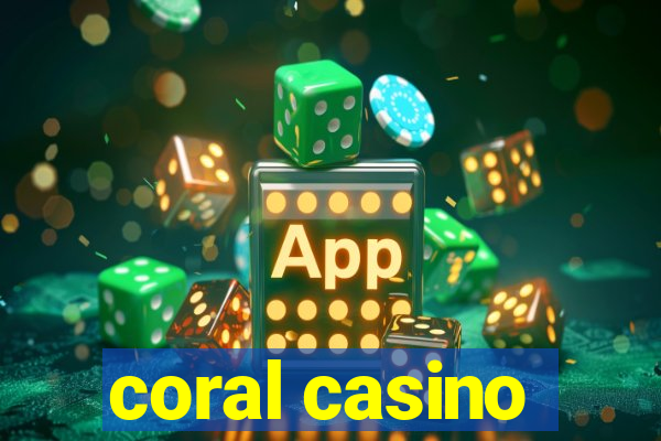 coral casino