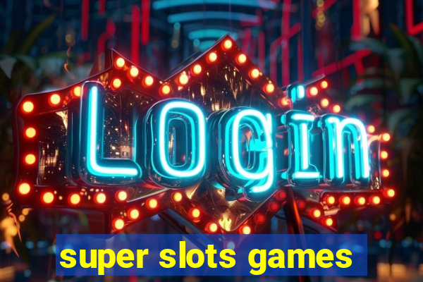 super slots games