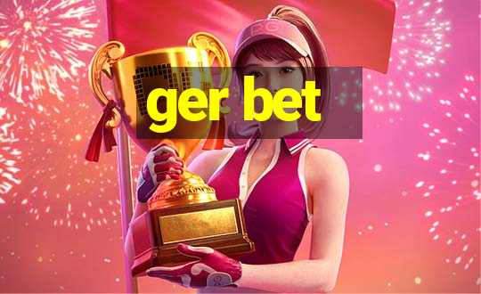 ger bet