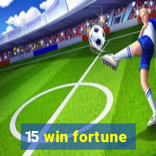 15 win fortune