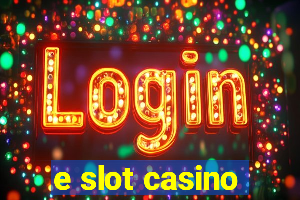 e slot casino