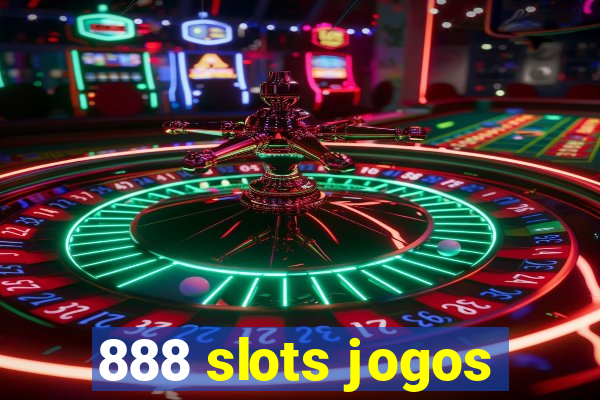 888 slots jogos