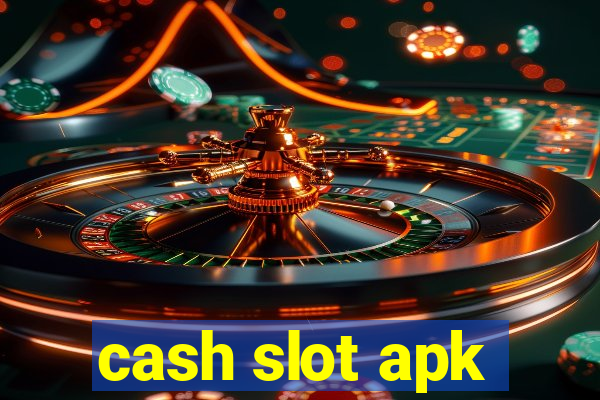 cash slot apk