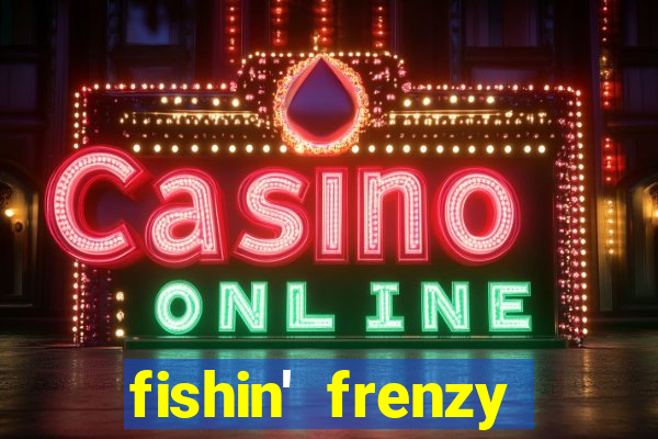 fishin' frenzy fortune spins slots