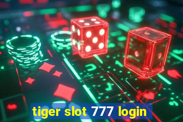 tiger slot 777 login