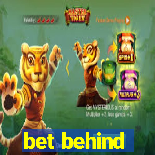 bet behind