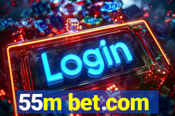 55m bet.com