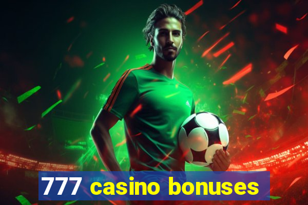 777 casino bonuses