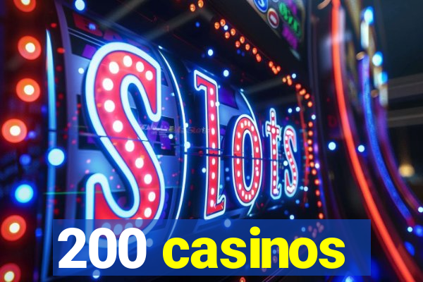 200 casinos