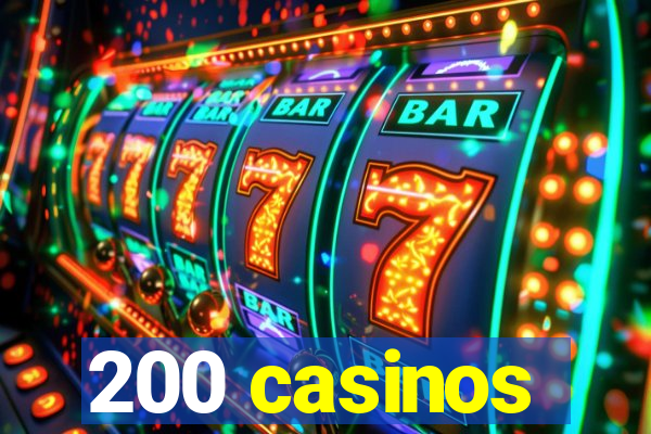 200 casinos