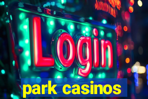 park casinos