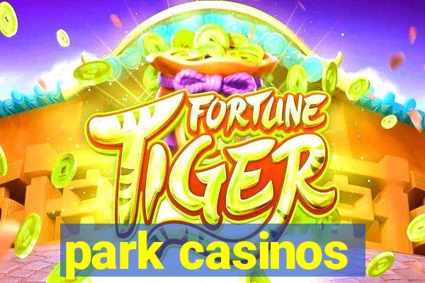 park casinos