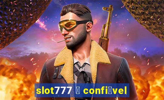 slot777 茅 confi谩vel