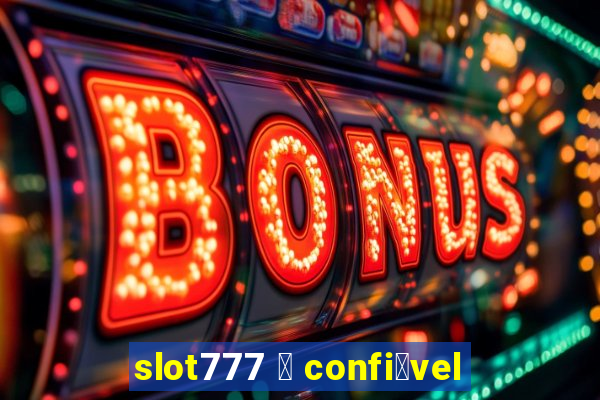 slot777 茅 confi谩vel