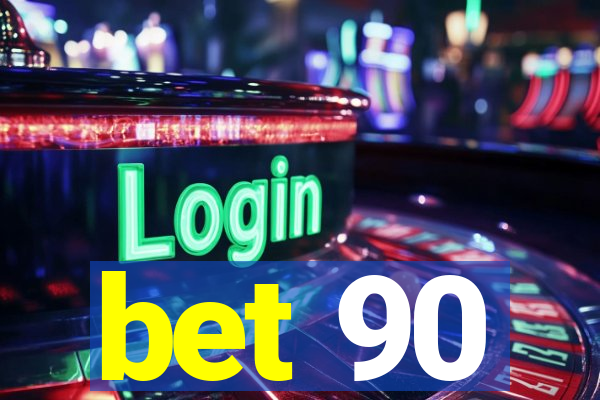 bet 90