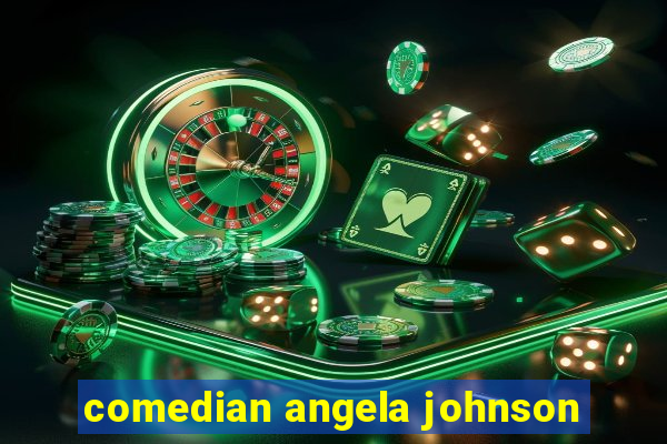 comedian angela johnson