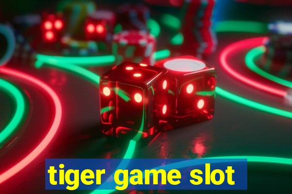 tiger game slot