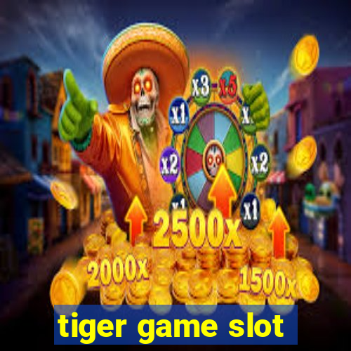 tiger game slot