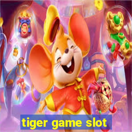 tiger game slot