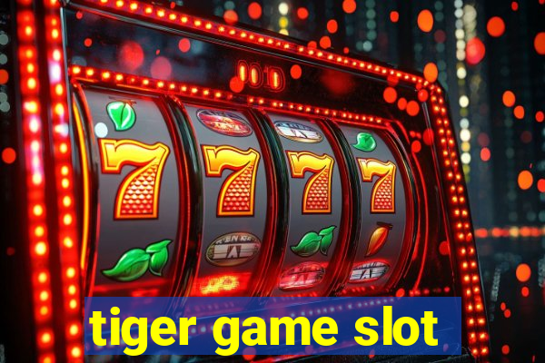 tiger game slot