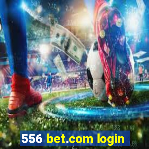 556 bet.com login