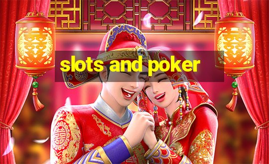 slots and poker