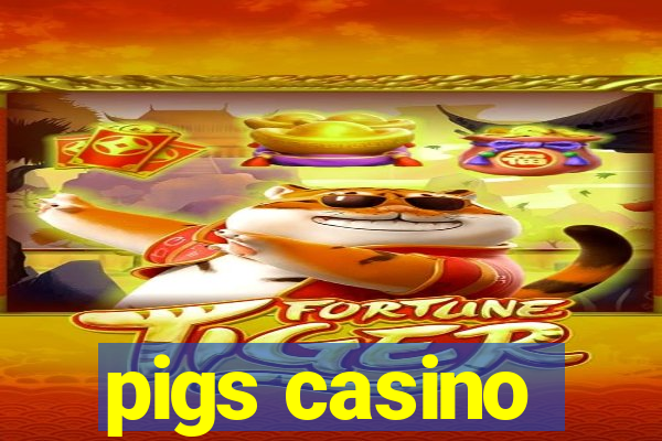 pigs casino