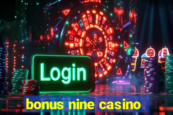 bonus nine casino