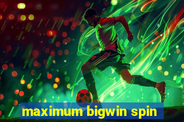 maximum bigwin spin