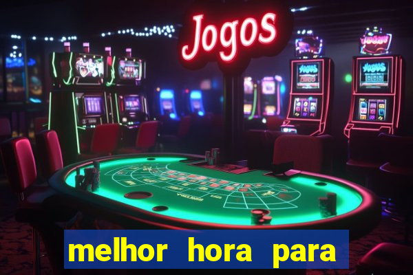 melhor hora para jogar fortune tiger