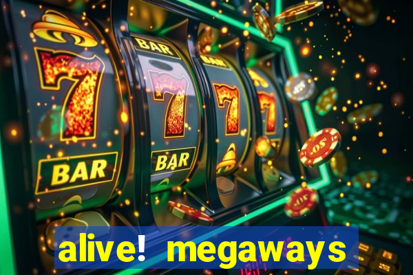 alive! megaways slot online