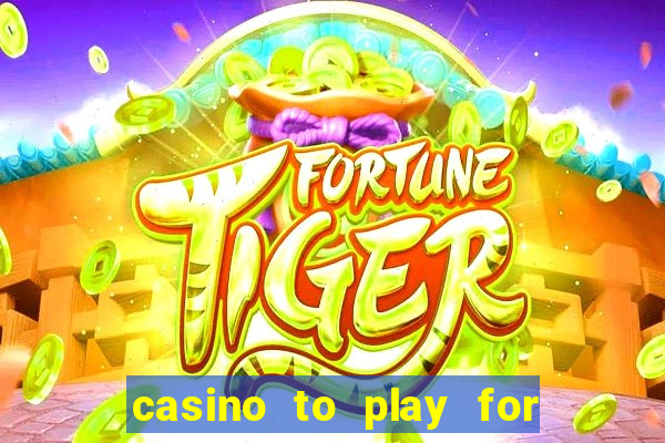 casino to play for real money