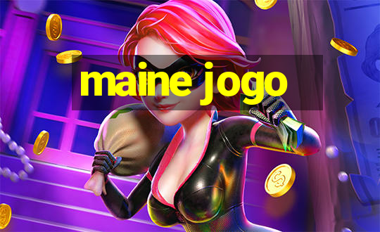 maine jogo