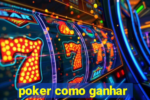 poker como ganhar