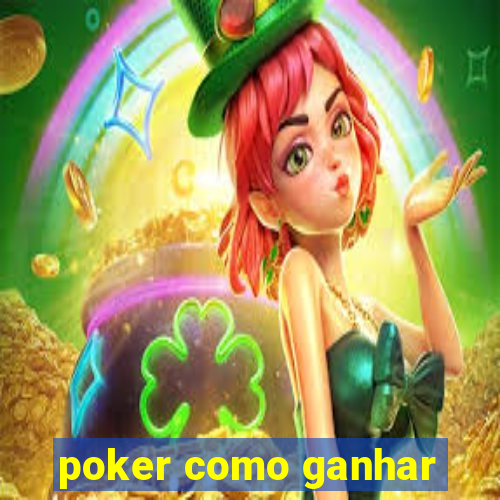 poker como ganhar