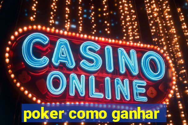 poker como ganhar