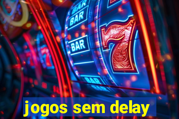 jogos sem delay