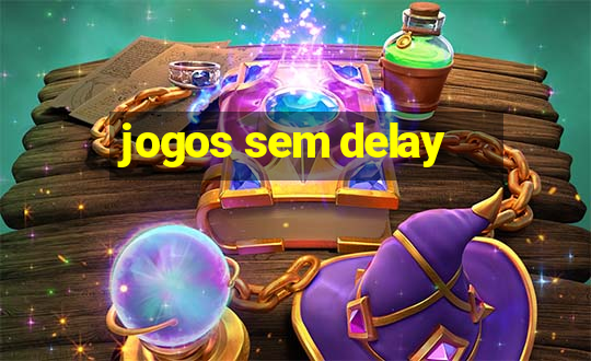 jogos sem delay