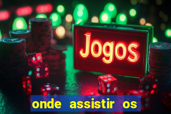 onde assistir os jogos da champions de hoje