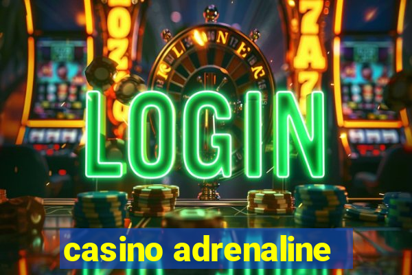 casino adrenaline