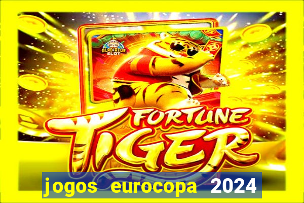 jogos eurocopa 2024 onde assistir