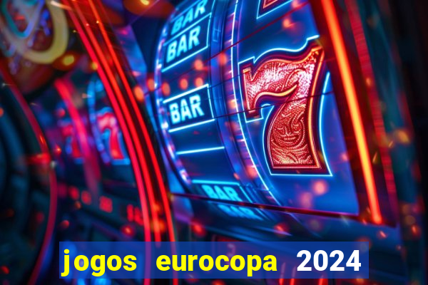 jogos eurocopa 2024 onde assistir