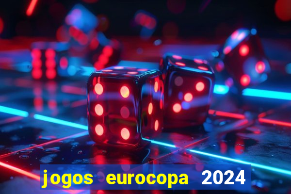 jogos eurocopa 2024 onde assistir