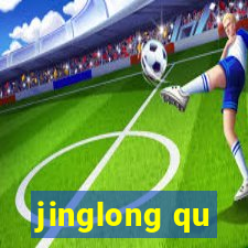 jinglong qu